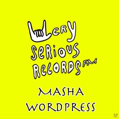 Very Serious Records FM w/ Masha Wordpress @ PIP Radio