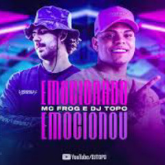 DJ TOPO, MC FROG - Emocionado Emocionou