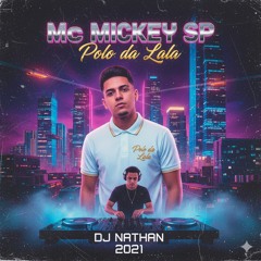 Mc Mickey Sp Polo da Lala Dj Nathan 2021(MP3_160K).mp3