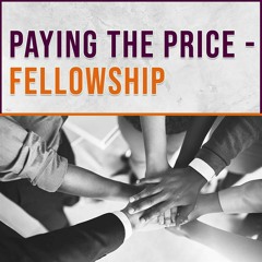 Paying The Price- Fellowship
