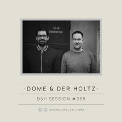 Dome & Der Holtz - D&H Session #058