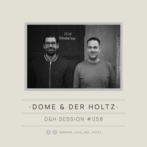 Dome & Der Holtz - D&H Session #058