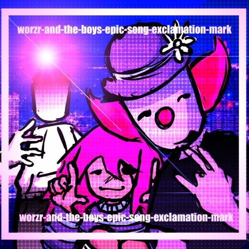 worzr and the boys epic song exclamation mark