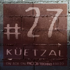 Quarantine#27: küetzal on Fnoob Techno Radio