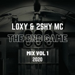 DJ Loxy - 2Shy MC - The End Game Mix 2020