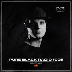 Pure Black Radio #005 with ADVERKKA