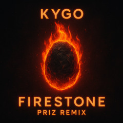Kygo - Firestone (PRIZ Remix)