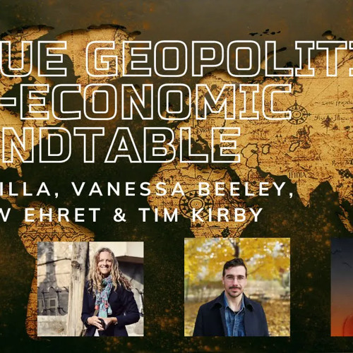 Rogue News: Geopolitical, Geo-Economic Roundtable - V,  V. Beeley, M. Ehret & T. Kirby