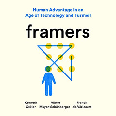 [Get] EPUB 💜 Framers: Human Advantage in an Age of Technology and Turmoil by  Kennet