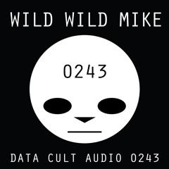 Data Cult Audio 0243 - Wild Wild Mike