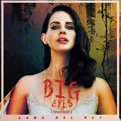Lana Del Rey - Big Eyes (Tinez  Edit) FREE DOWNLOAD