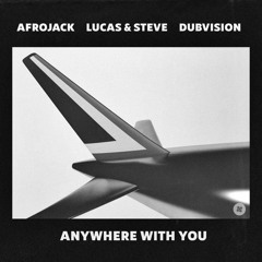 Afrojack, Lucas & Steve, DubVision - Anywhere With You (Rick Rhynes Remix)
