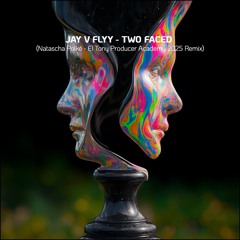 Jay V Flyy - Two Faced (Natascha Polké - El Tony Producer Academy 2025 Remix)