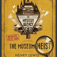 ebook read pdf ⚡ The Museum Heist: A Mystery Agency Puzzle Book     Hardcover – February 20, 2024