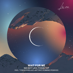 Wait For Me - No Day Like Today