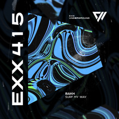Bakh - Surf My Way [Exx Underground]