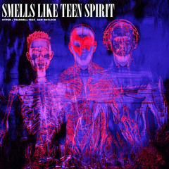 Smells Like Teen Spirit (Hyper's Seattle Deconstruction) [feat. Sam Matlock]