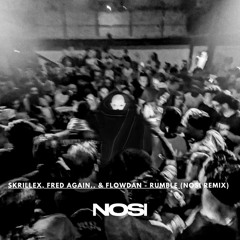 Skrillex, Fred again.. & Flowdan - Rumble (NOSI Remix)