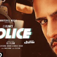 Police by DJ Flow | Afsana Khan | New Song