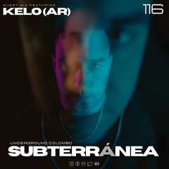 Subterránea Podcast - KELO AR | EP #116