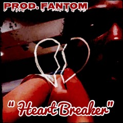 "Heart Breaker" (Prod by: Fantom)