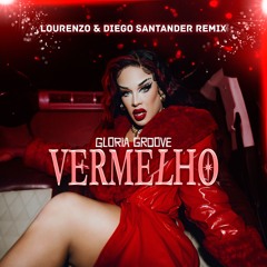 Gloria Groove - Vermelho (Lourenzo & Diego Santander Remix)