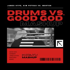 James Hype vs. MORTEN - Drums vs. Good God (MARTEN MASHUP) [FILTERED] FREE DOWNLOAD