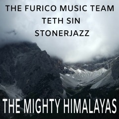 The Mighty Himalayas - The FURICO Music Team, Teth Sin & Stonerjazz