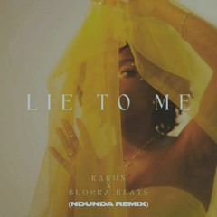 Karun - Lie To Me (Ndunda Remix)