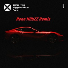 James Hype, Miggy Dela Rosa - Ferrari (Rene HilbZZ Remix)
