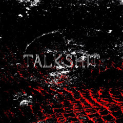 TALKSHIT[W/ DEADTOYOU][P.SANPERSEUS]