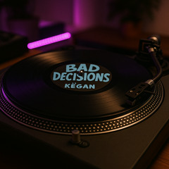 Bad Decisions