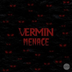 VERMIN - MENACE (VIP) BUY -> FREE DL