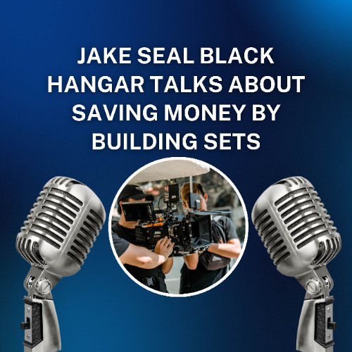 Jake Seal Black Hangar Talks About Saving Money By Building Sets