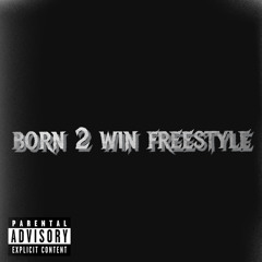 Born 2 win freestyle