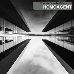 Sounds From NoWhere Podcast #136 - HOMOAGENT