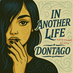 DONTAGO - IN ANOTHER LIFEF. (KATTY PERRY REMIX)