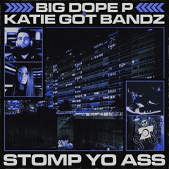 BIG DOPE P & KATIE GOT BANDZ - Stomp Yo Ass [MTXLT713]