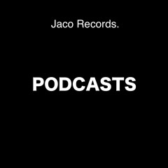 Jaco Podcasts