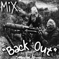 MiX- Back Out (Prod. By Redax)