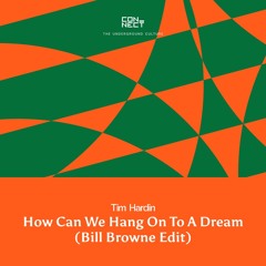 FREE DOWNLOAD: Tim Hardin - How Can We Hang On To A Dream (Bill Browne Edit) [CNCT024]