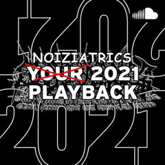 Noiziatrics 2021 Playback