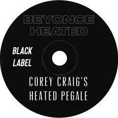 Beyonce Ft Dem2 & 96 Vibe - Corey Craig's Heated Pegale (PROMO ONLY)