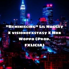 Reminiscing Lil Nuggey × visionofxstasy × Mbk Woppo (Prod. FXLICIA)