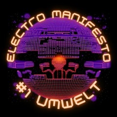 Electro Manifesto #1 - Umwelt (25.10.23)