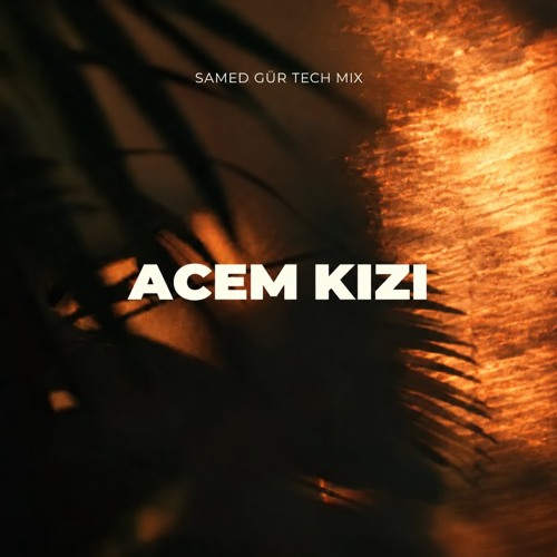 Acem Kızı - Samed Gur Tech House Remix