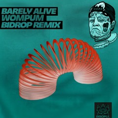 Barely Alive - Wompum (BiDrop Remix)
