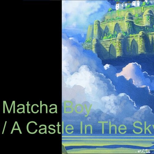 Matcha Boy - A Castle In The Sky | Chillout 90bpm