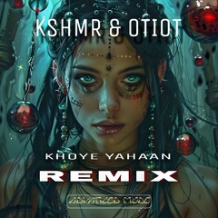 KSHMR & OTIOT - Khoye Yahaan (Advanced Mode Remix) [FREE DL]