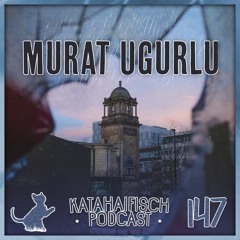 KataHaifisch Podcast 147 - Murat Ugurlu
